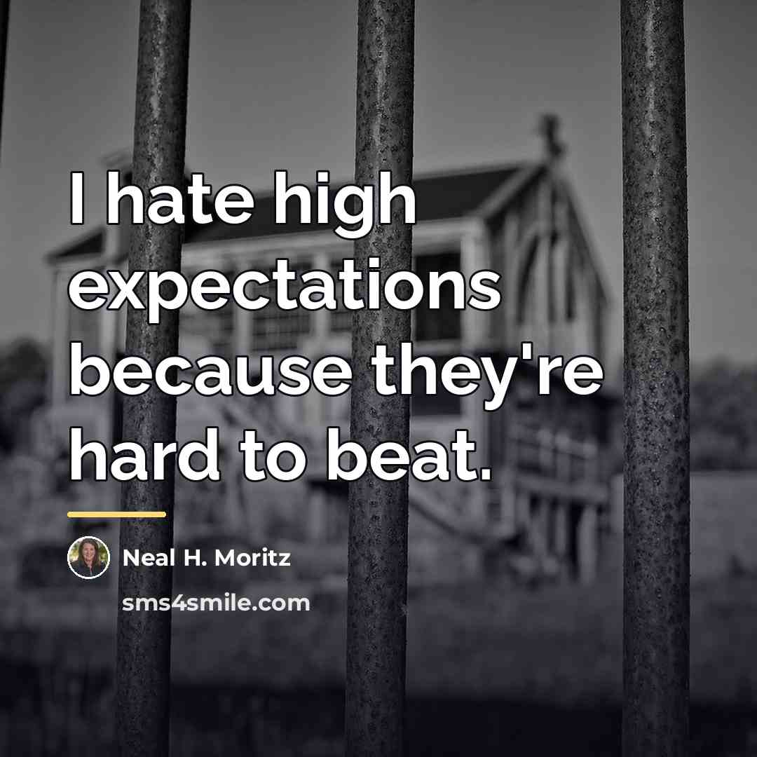 “I hate high expectations because they're hard to beat.…” quote by Neal H. Moritz