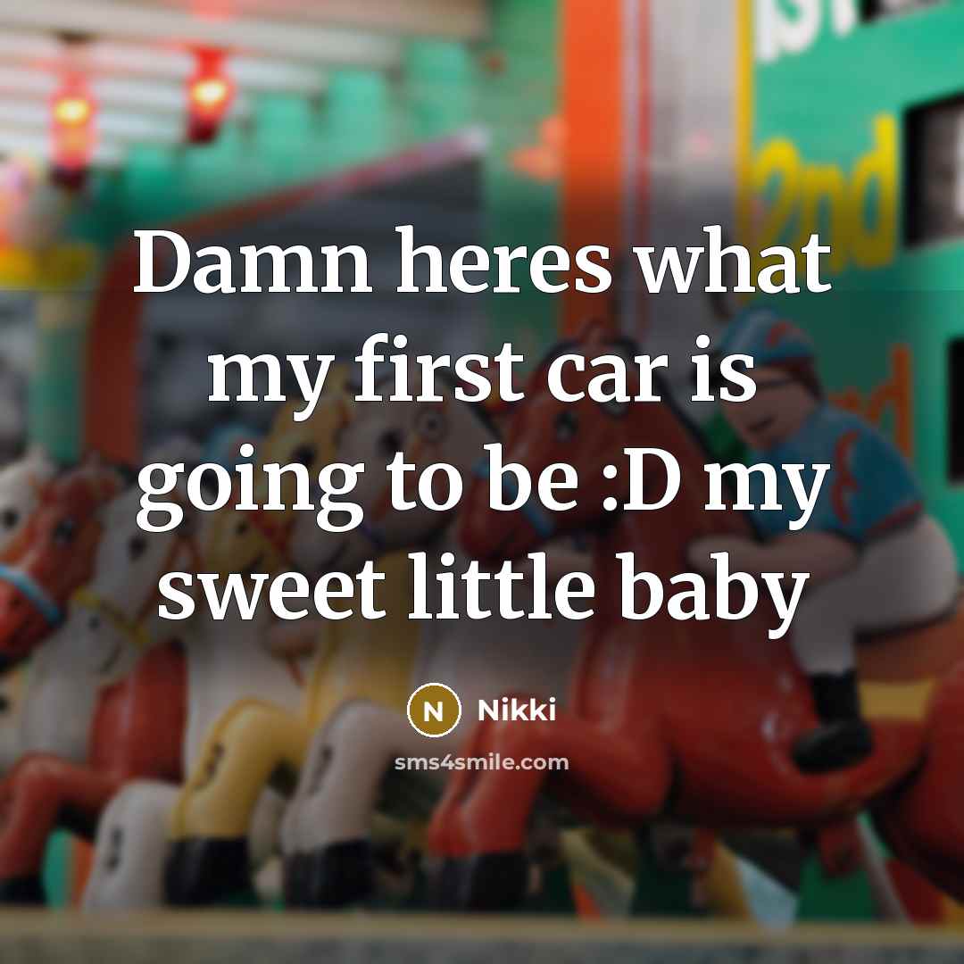 “Damn heres what my first car is going to be :D my sweet little baby” quote by Nikki