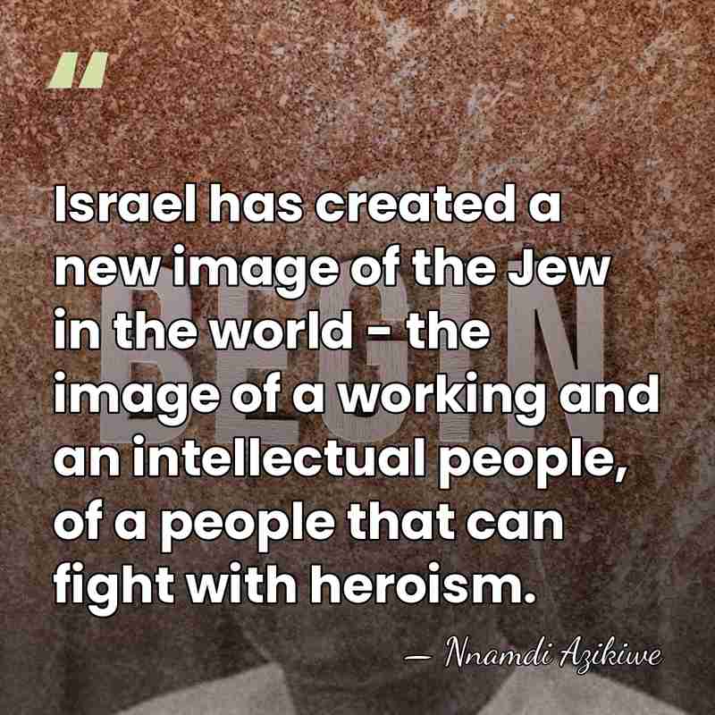 Israel has created a new image of the Jew in the world&hellip; - Nnamdi Azikiwe
