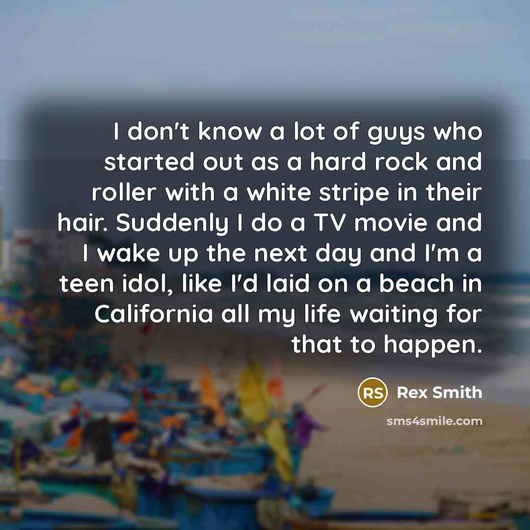 “I don't know a lot of guys who started out…” quote by Rex Smith