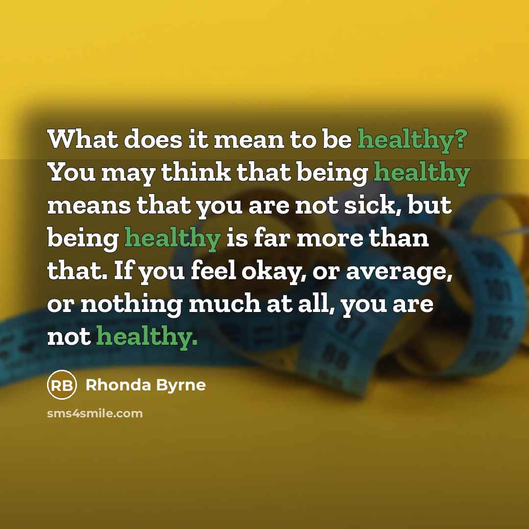 “What does it mean to be healthy? You may think…” quote by Rhonda Byrne