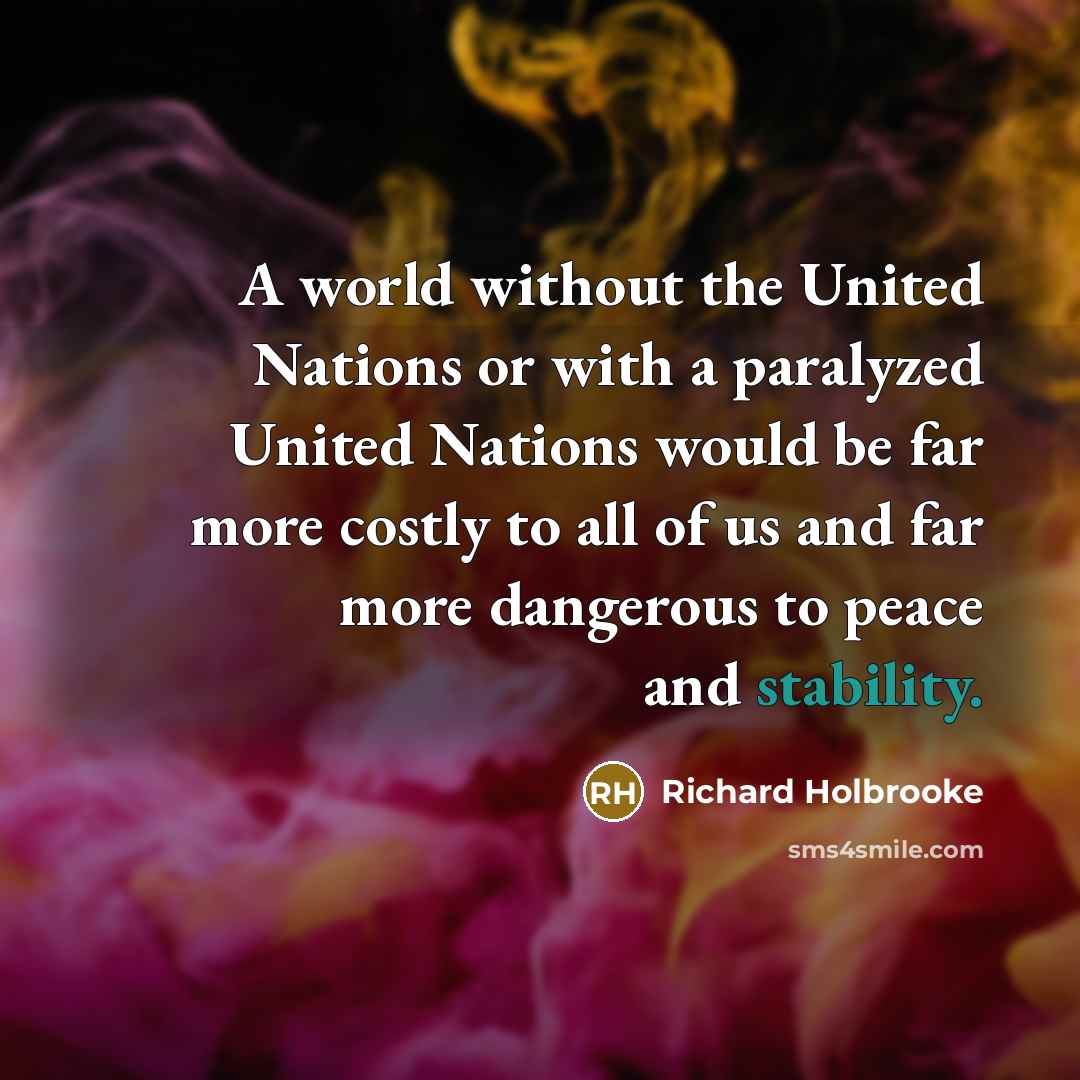 “A world without the United Nations or with a paralyzed…” quote by Richard Holbrooke
