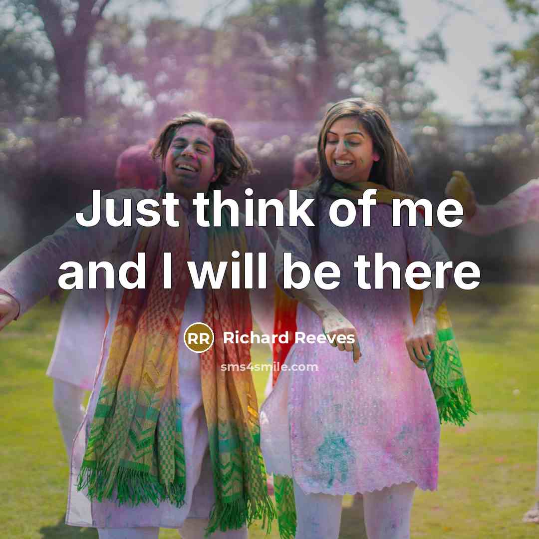 “Just think of me and I will be there…” quote by Richard Reeves