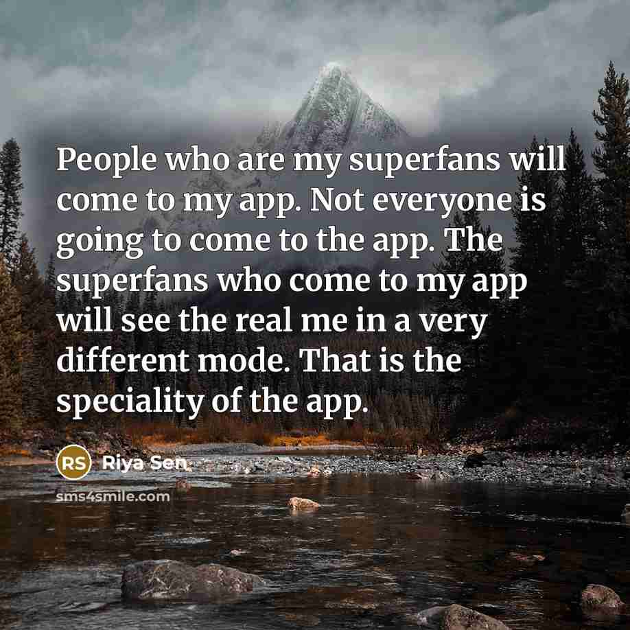 “People who are my superfans will come to my app.…” quote by Riya Sen