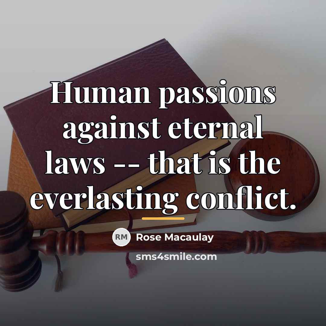 “Human passions against eternal laws -- that is the everlasting…” quote by Rose Macaulay