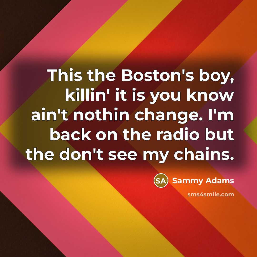 “This the Boston's boy, killin' it is you know ain't…” quote by Sammy Adams