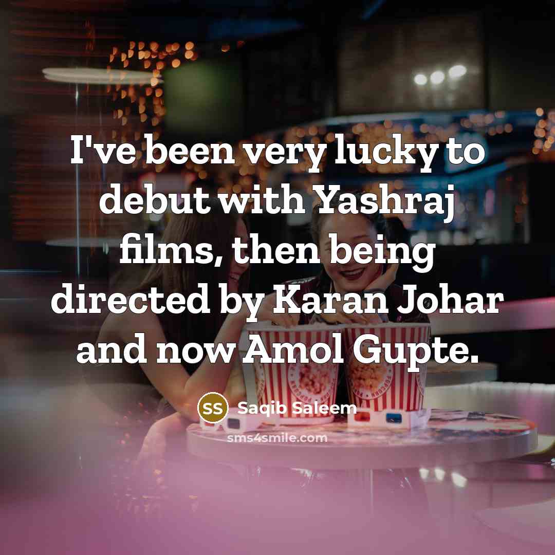“I've been very lucky to debut with Yashraj films, then…” quote by Saqib Saleem