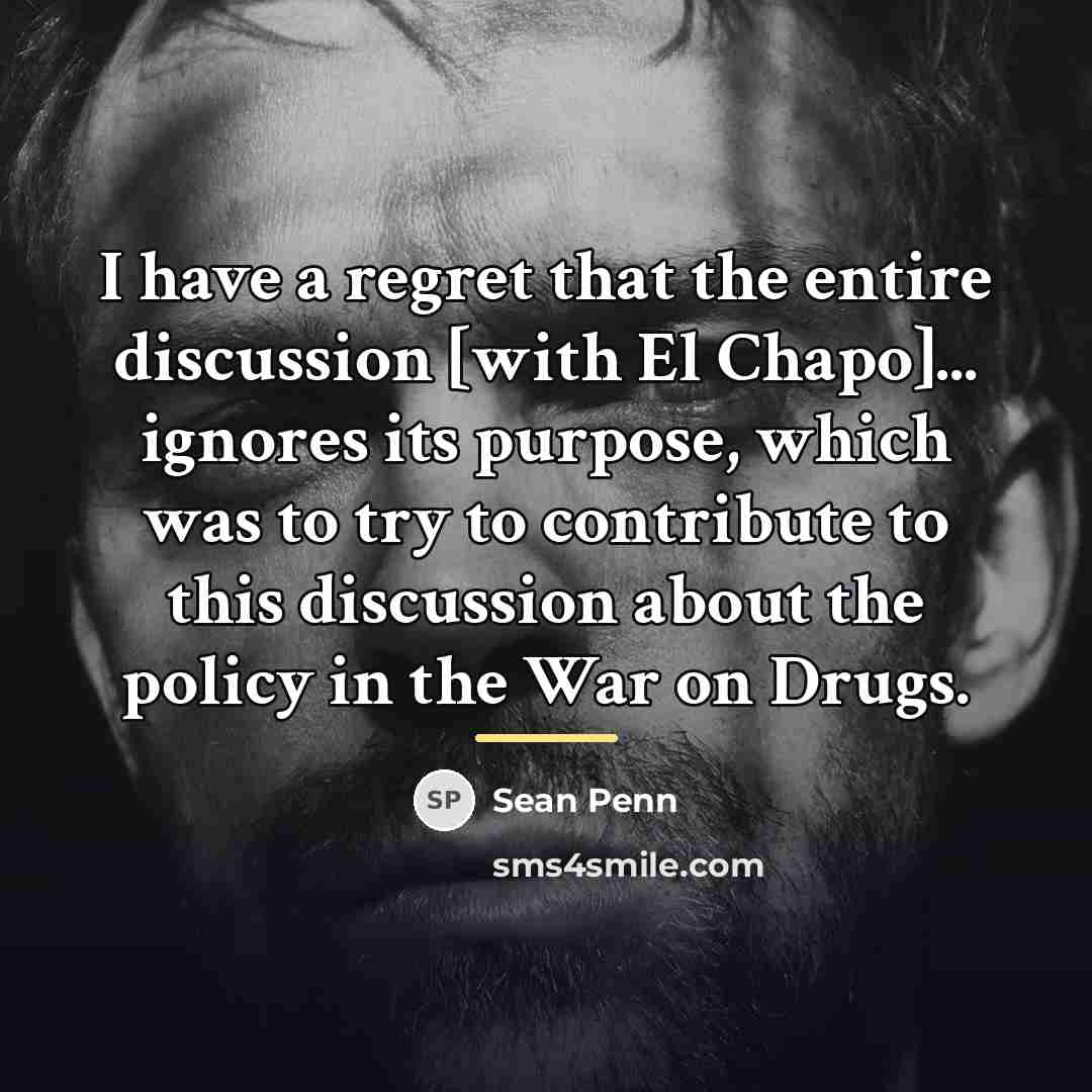 “I have a regret that the entire discussion [with El…” quote by Sean Penn