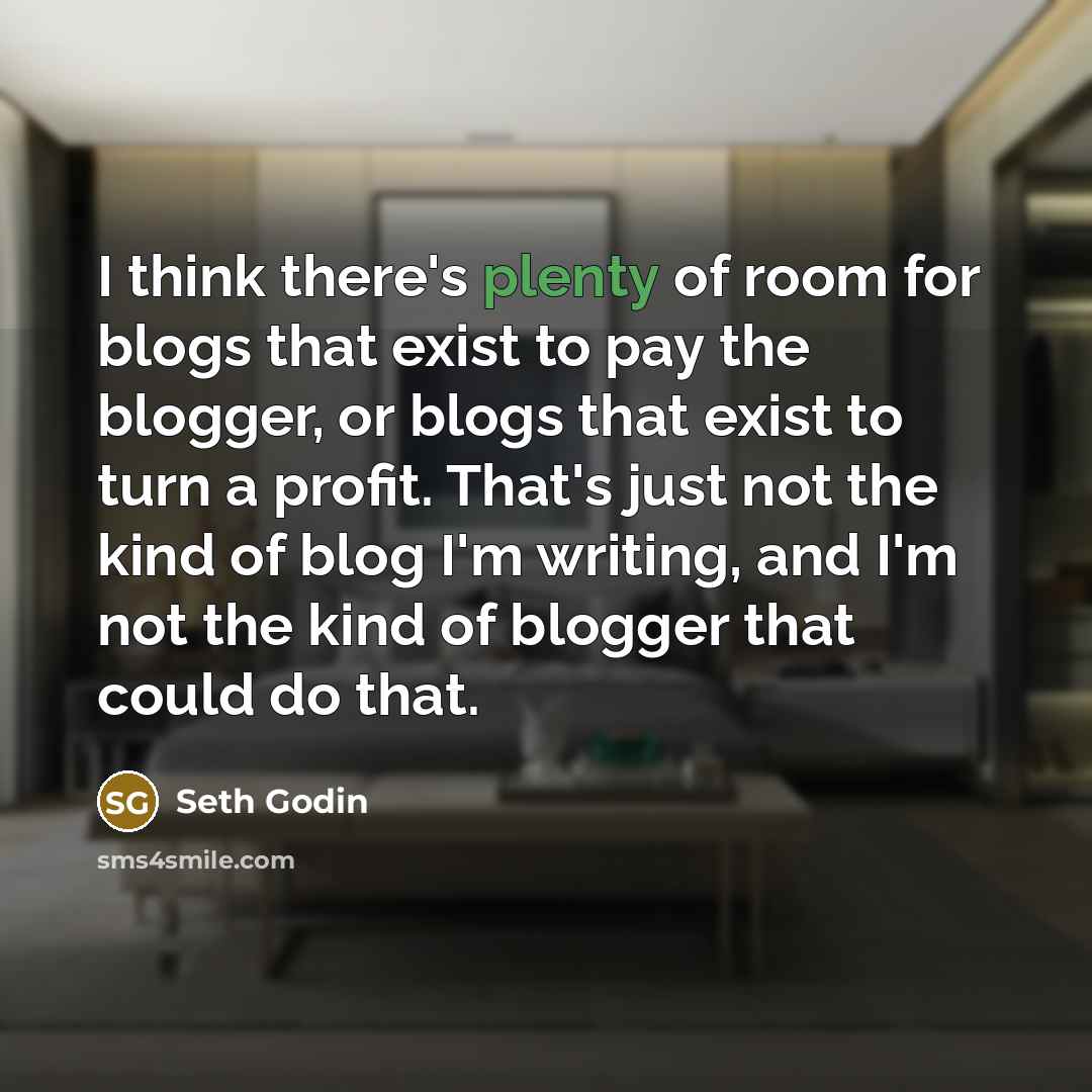 “I think there's plenty of room for blogs that exist…” quote by Seth Godin