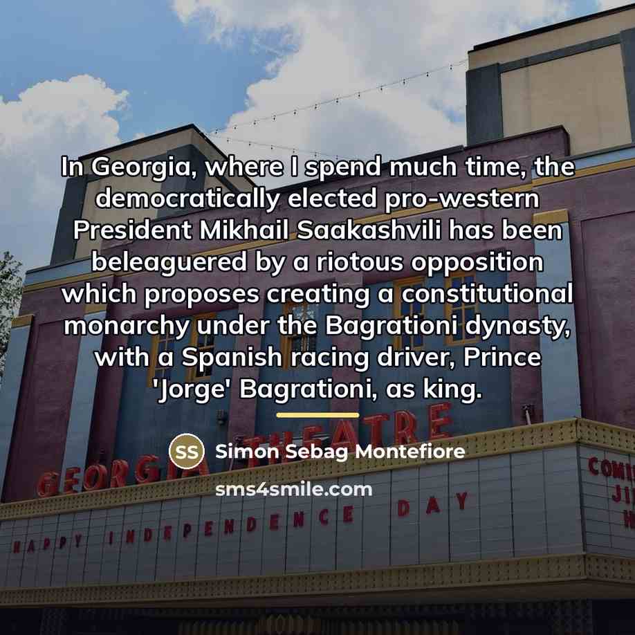 “In Georgia, where I spend much time, the democratically elected…” quote by Simon Sebag Montefiore