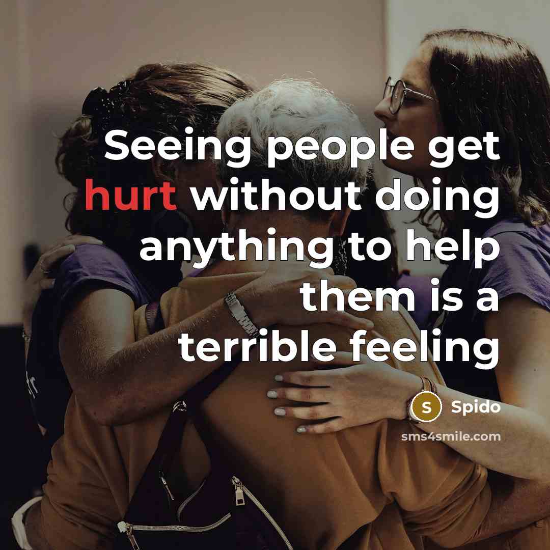 “Seeing people get hurt without doing anything to help them is a terrible feeling” quote by Spido