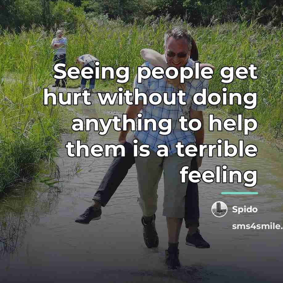 “Seeing people get hurt without doing anything to help them…” quote by Spido