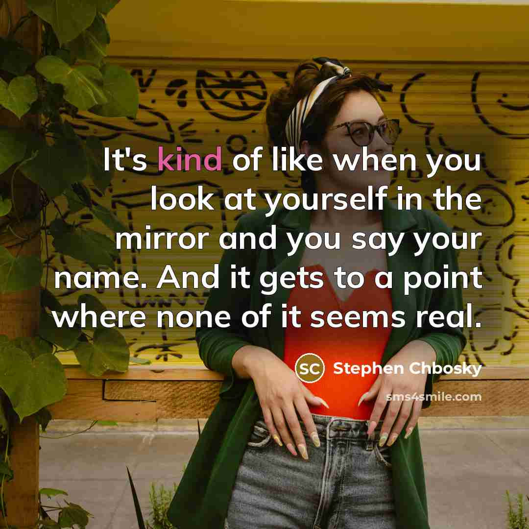 “It's kind of like when you look at yourself in…” quote by Stephen Chbosky