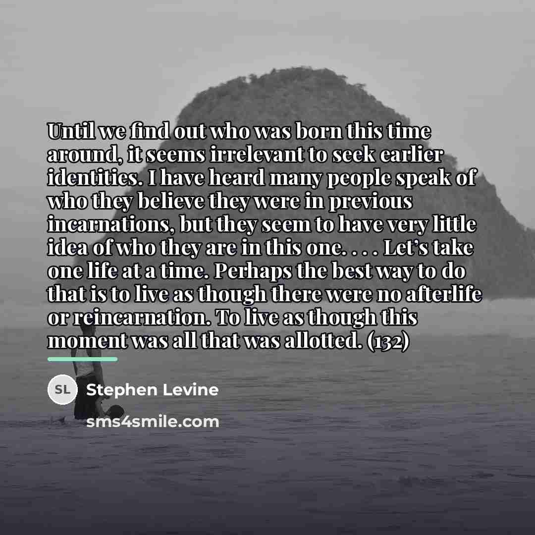 “Until we find out who was born this time around,…” quote by Stephen Levine