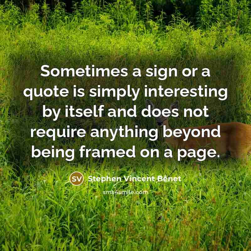 “Sometimes a sign or a quote is simply interesting by…” quote by Stephen Vincent Benet
