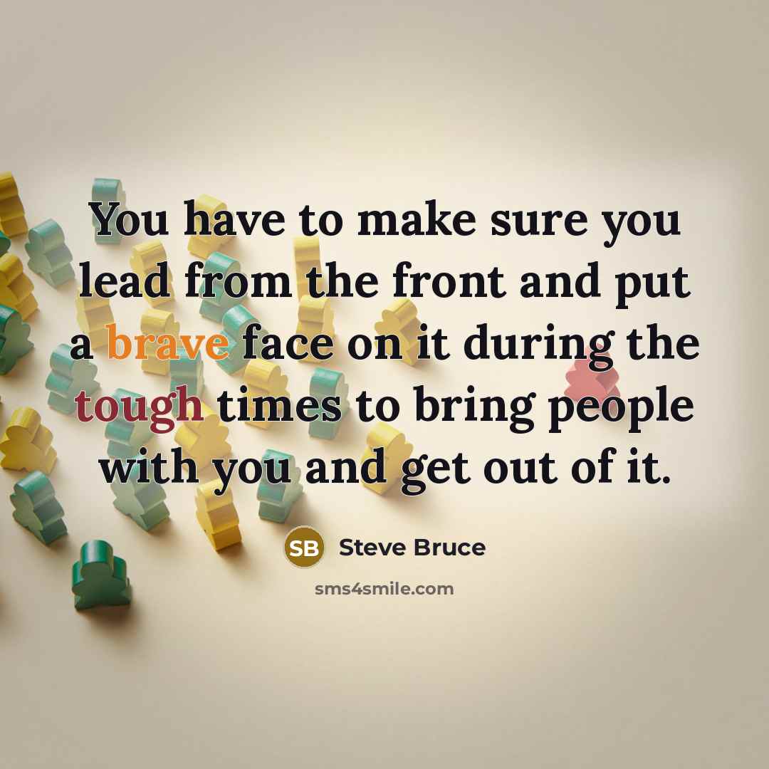 “You have to make sure you lead from the front…” quote by Steve Bruce