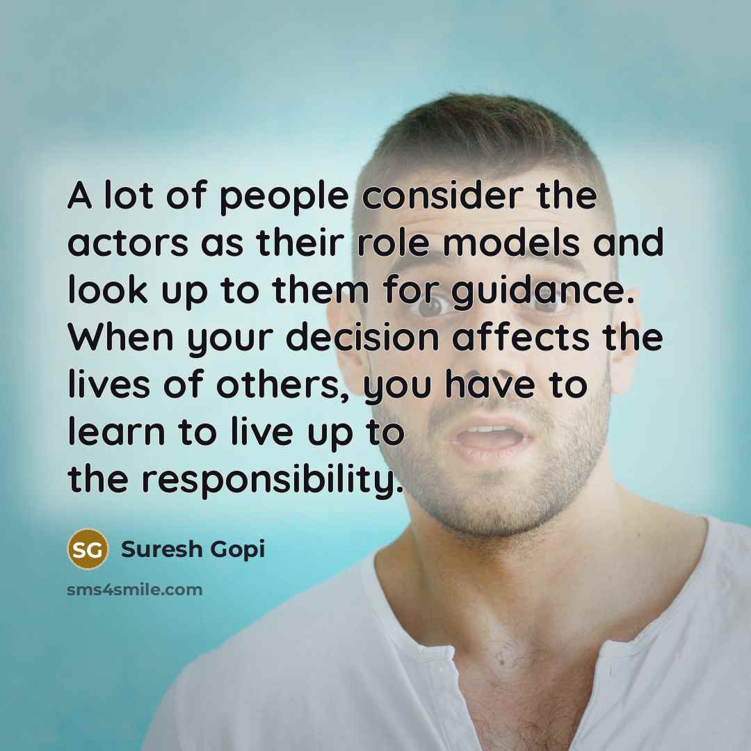 “A lot of people consider the actors as their role…” quote by Suresh Gopi