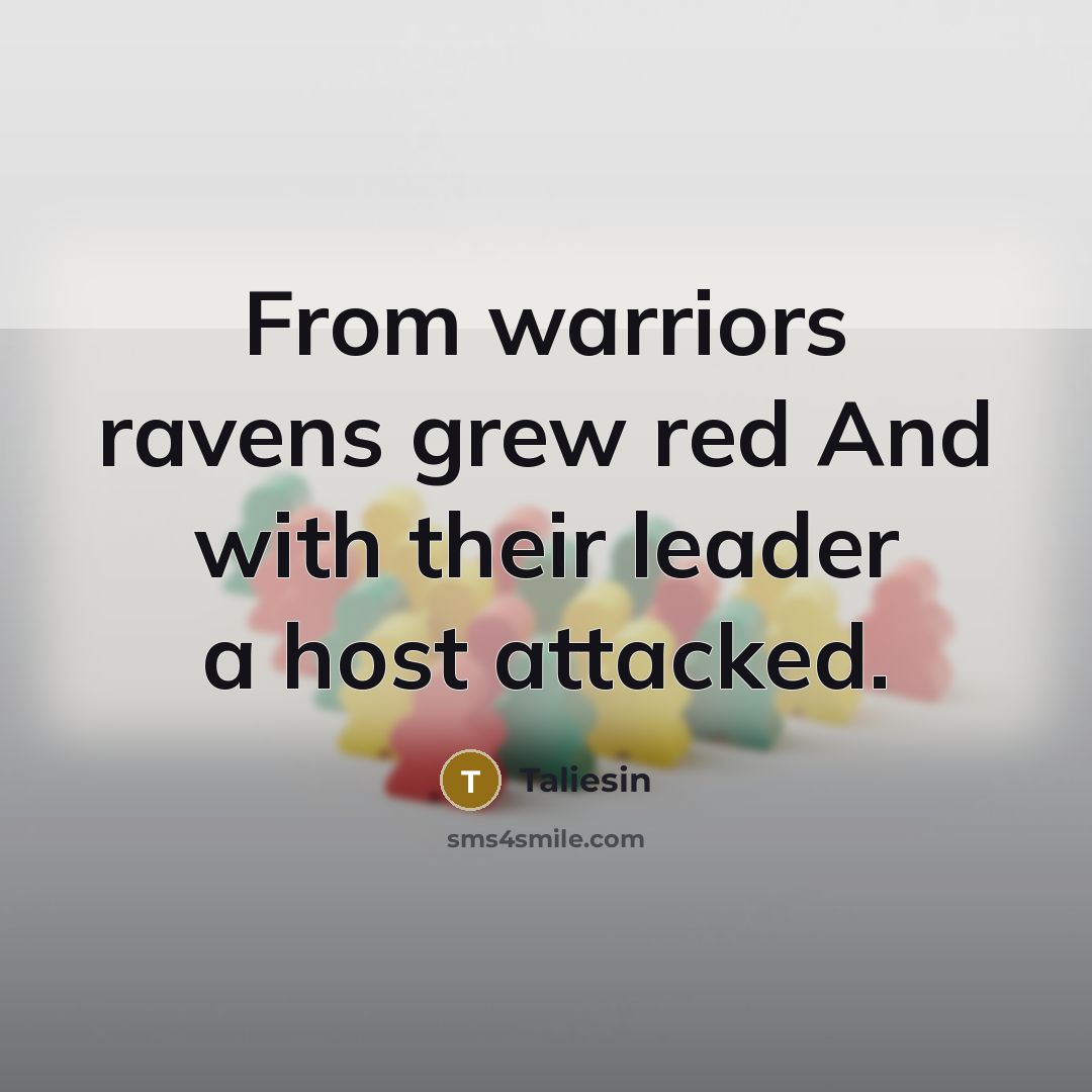“From warriors ravens grew red And with their leader a…” quote by Taliesin