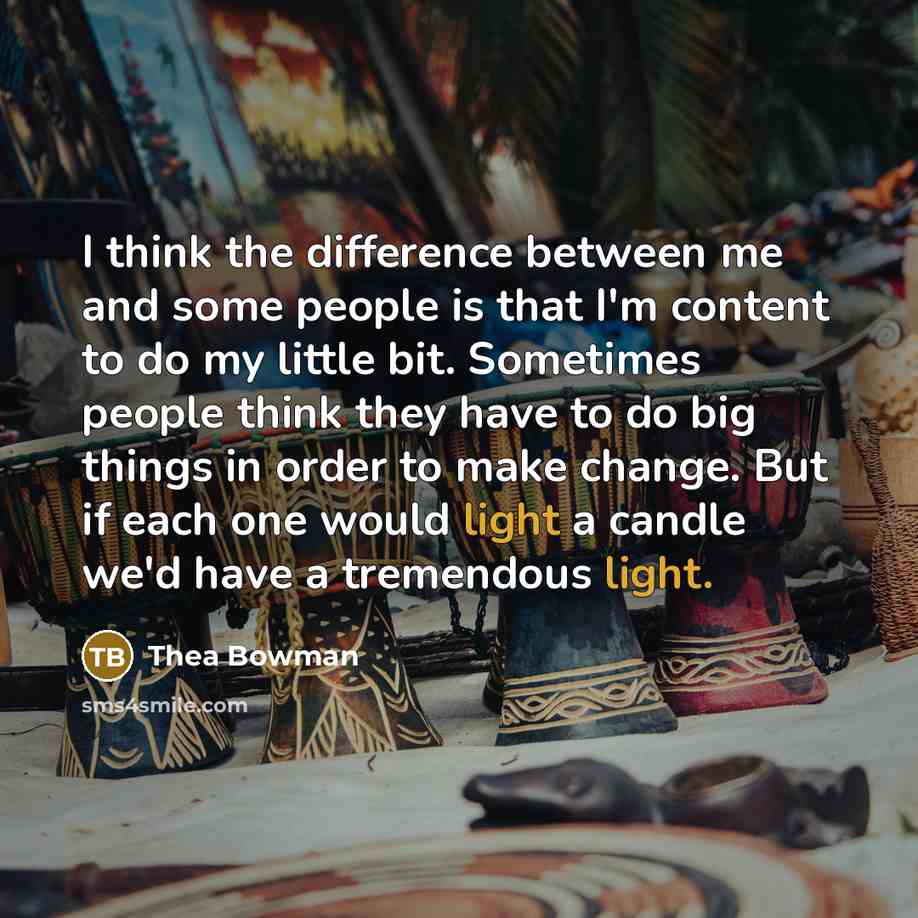 “I think the difference between me and some people is…” quote by Thea Bowman