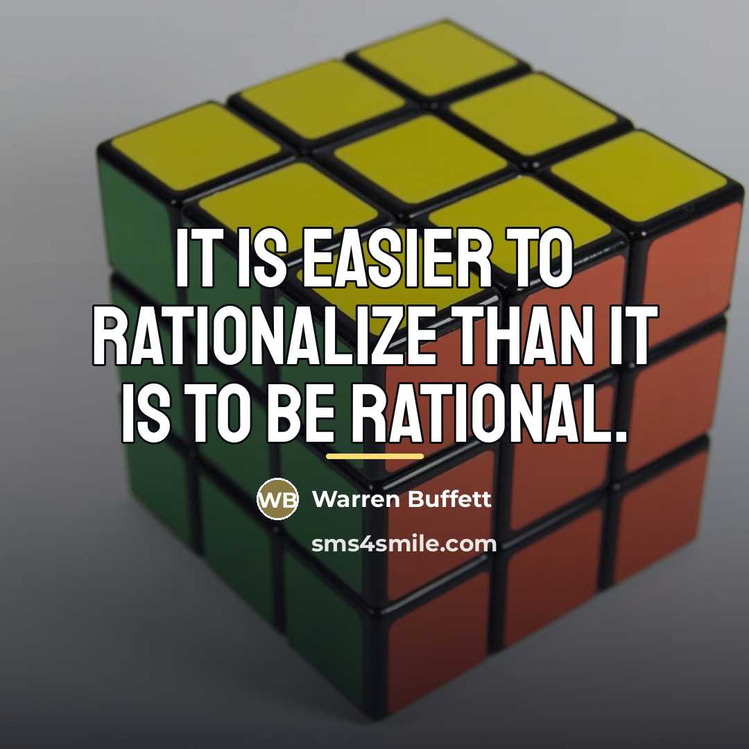 “It is easier to rationalize than it is to be…” quote by Warren Buffett