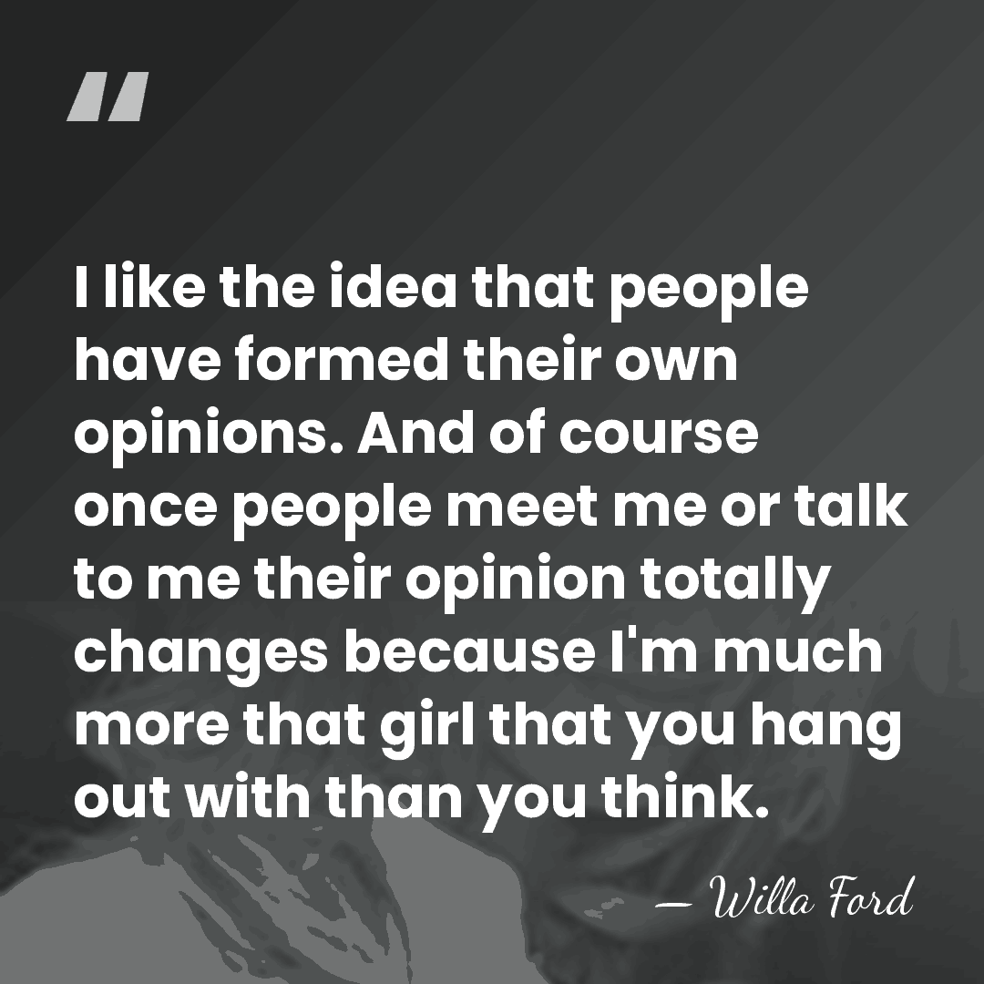 I like the idea that people have formed their own opinions. And&hellip; - Willa Ford