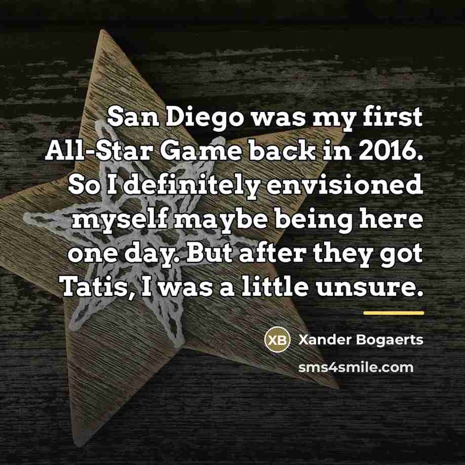 “San Diego was my first All-Star Game back in 2016.…” quote by Xander Bogaerts