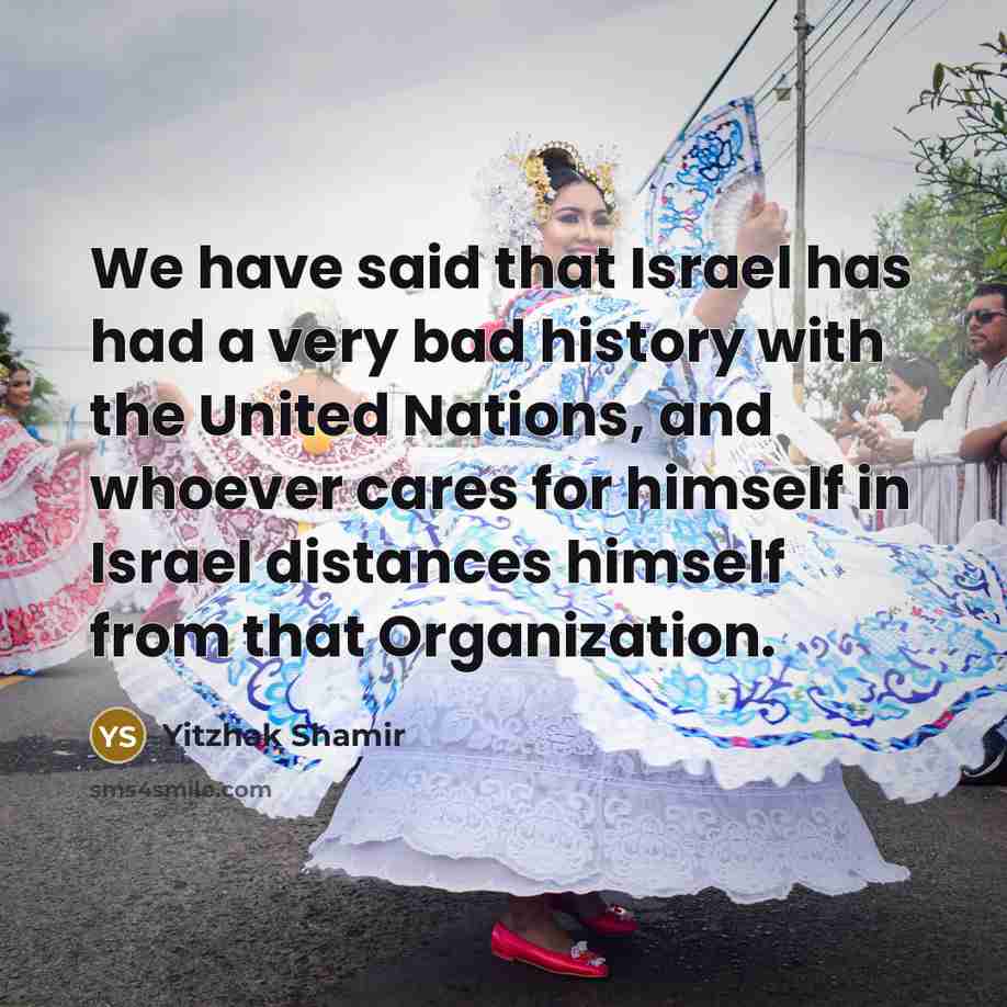 “We have said that Israel has had a very bad…” quote by Yitzhak Shamir
