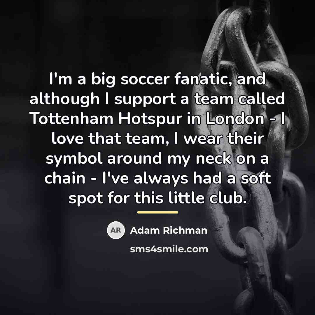 “I'm a big soccer fanatic, and although I support a…” quote by Adam Richman