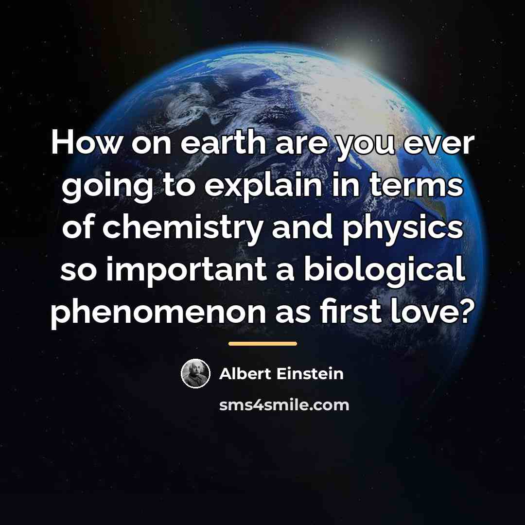 “How on earth are you ever going to explain in…” quote by Albert Einstein