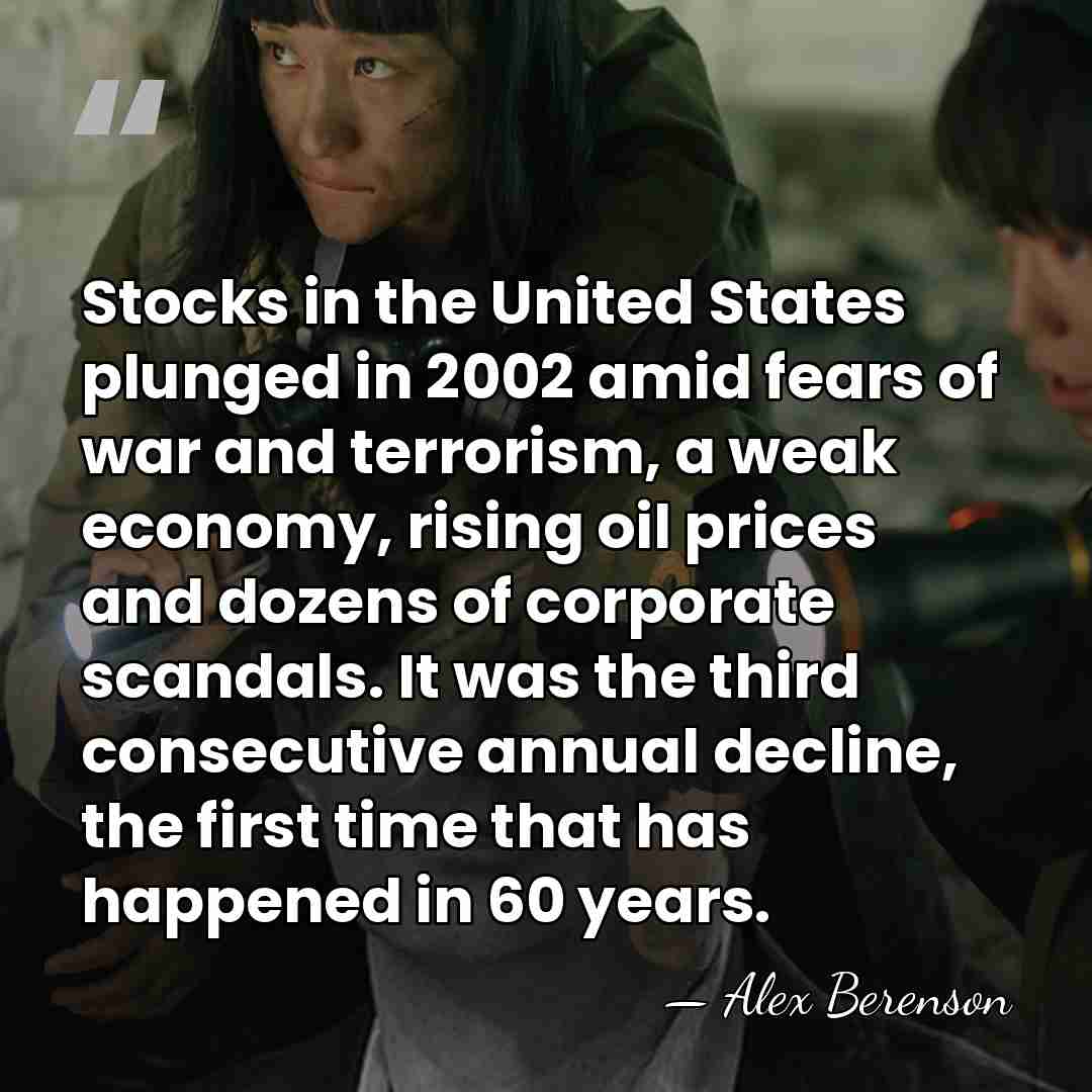 Stocks in the United States plunged in 2002 amid fears of war&hellip; - Alex Berenson