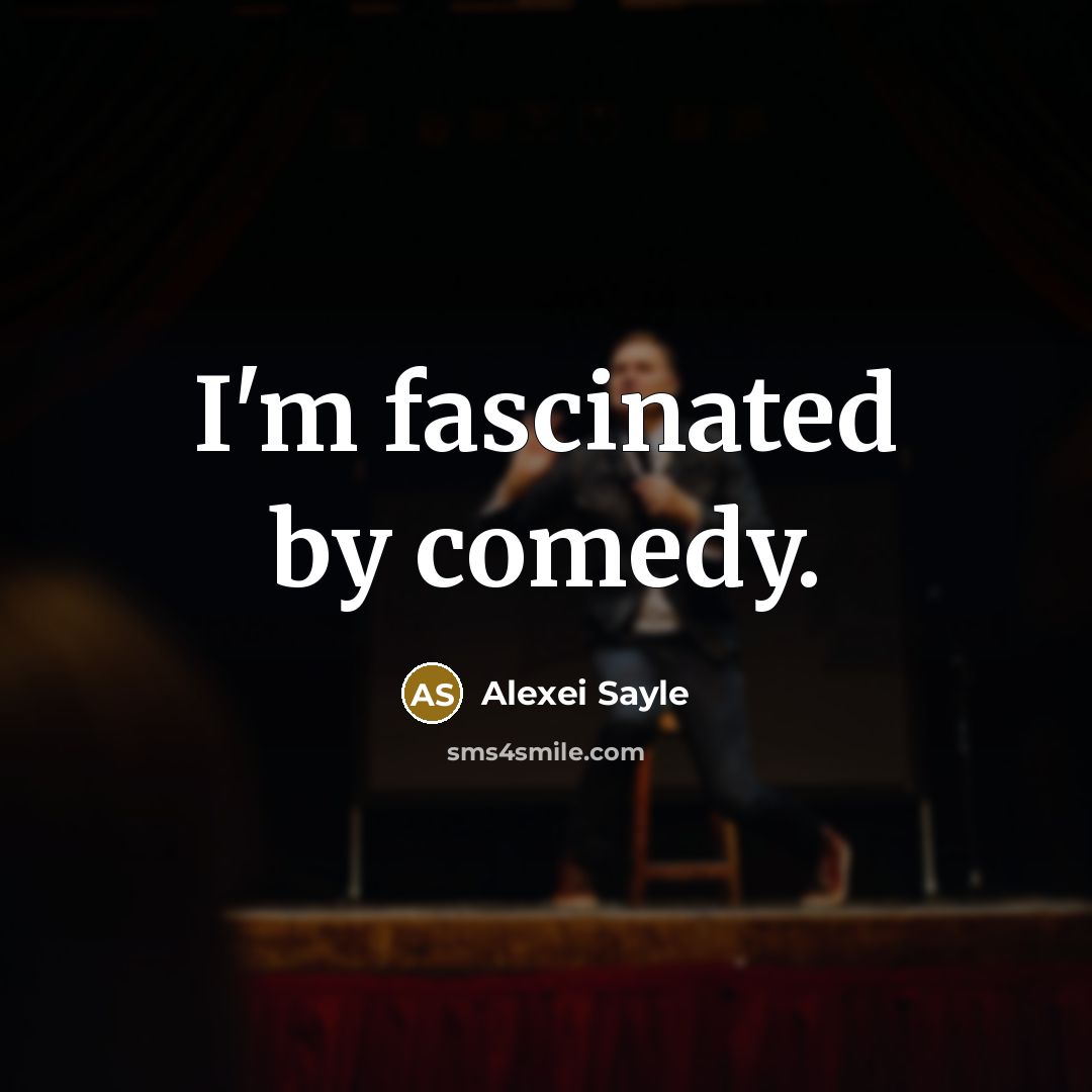 “I'm fascinated by comedy.…” quote by Alexei Sayle