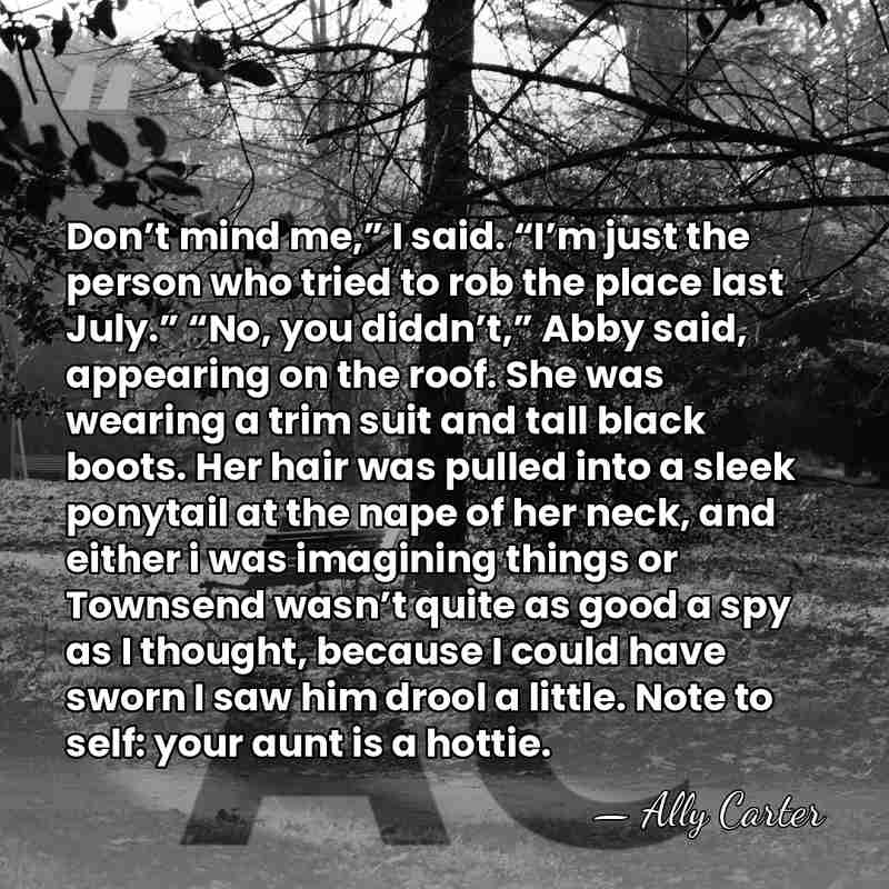 Don’t mind me,” I said. “I’m just the person who tried to&hellip; - Ally Carter