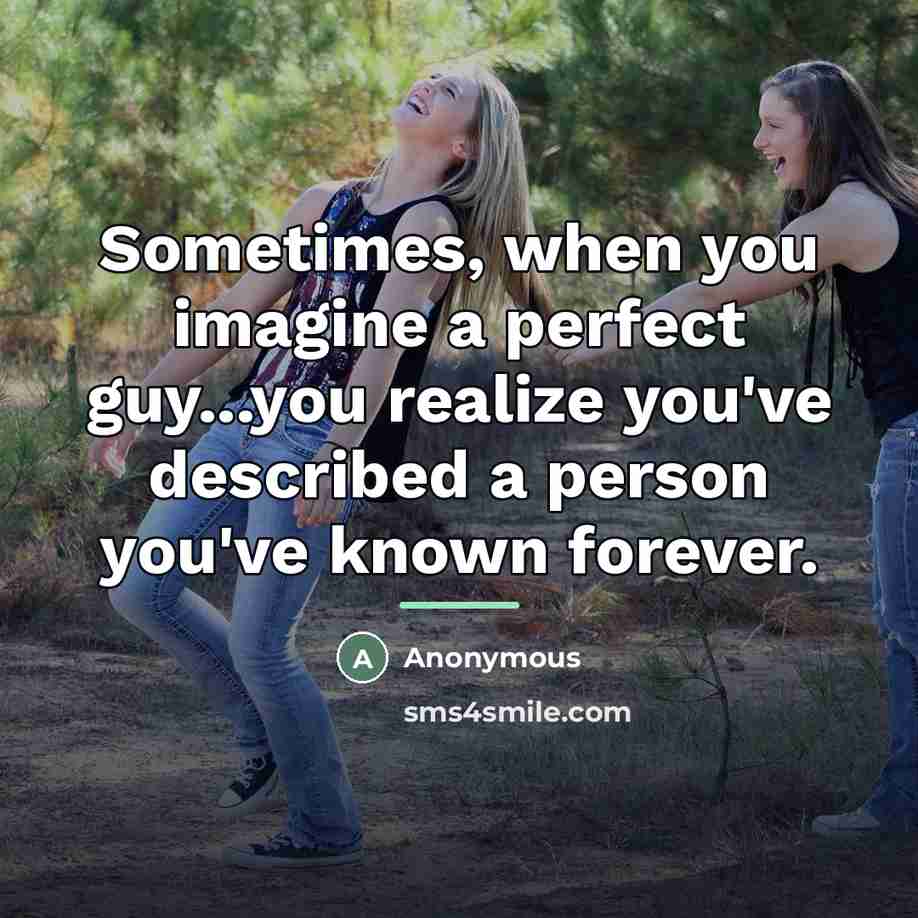 “Sometimes, when you imagine a perfect guy...you realize you've described…” quote by Anonymous