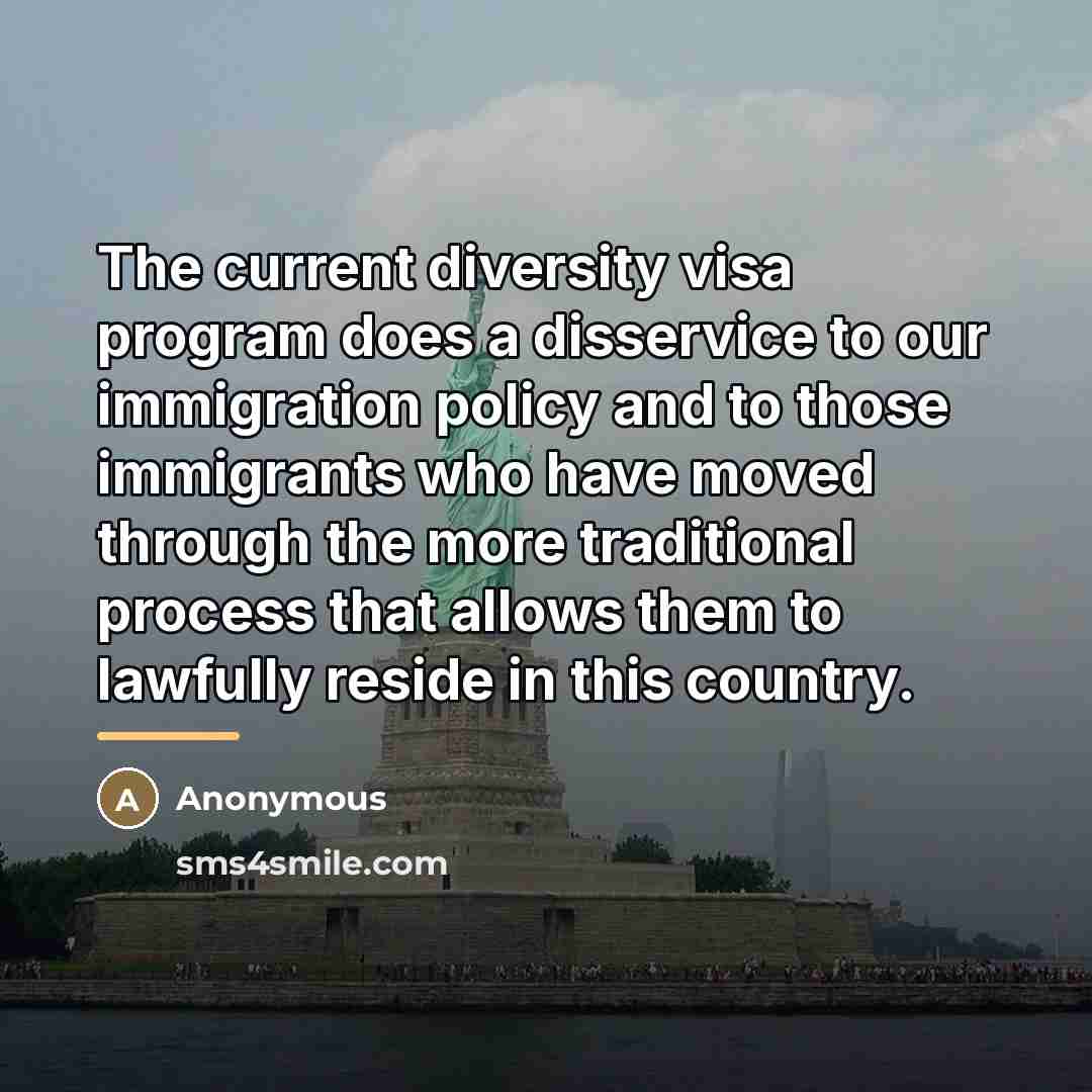 “The current diversity visa program does a disservice to our…” quote by Anonymous