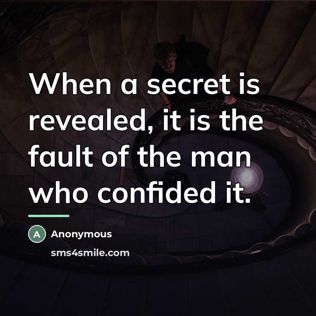 “When a secret is revealed, it is the fault of…” quote by Anonymous