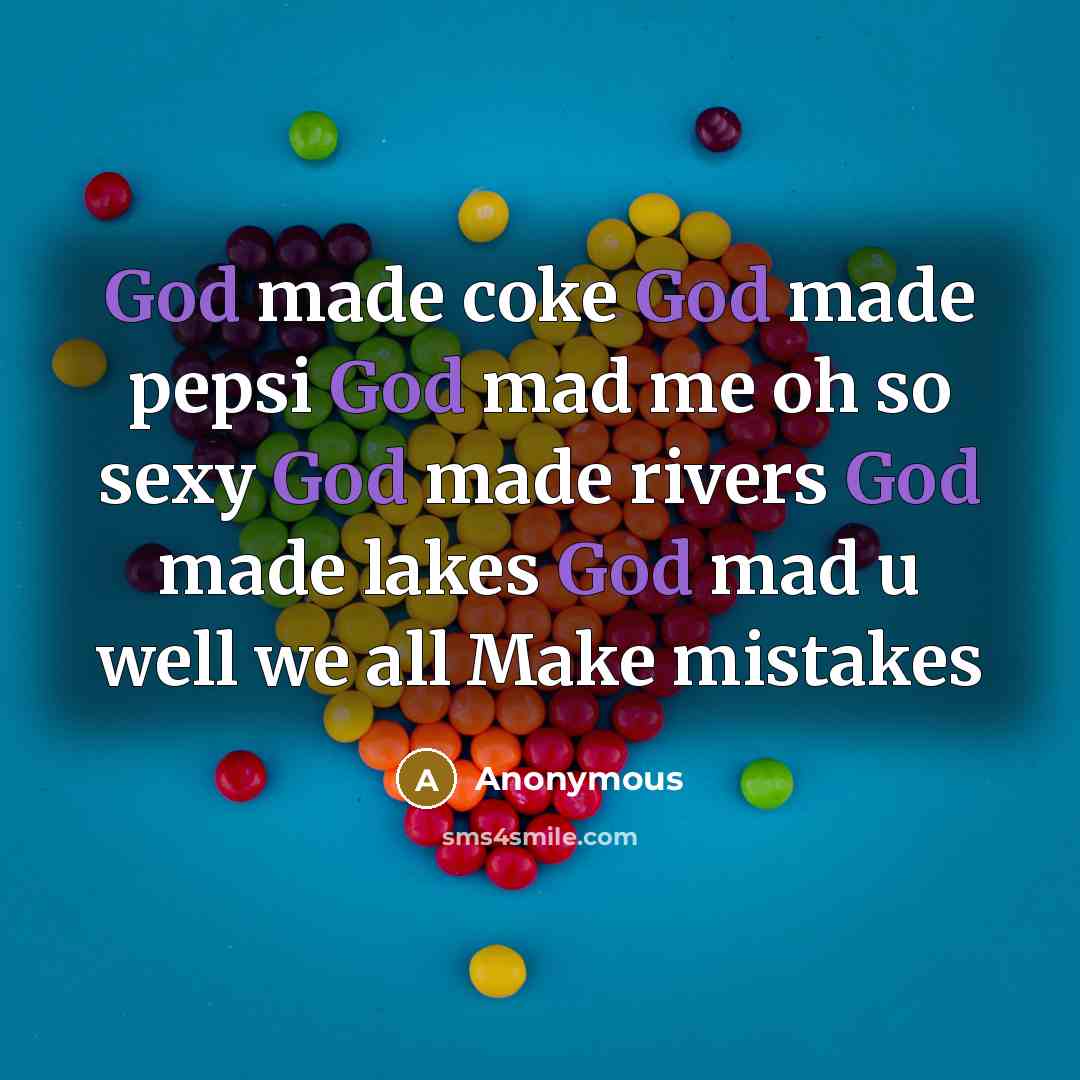 “God made coke God made pepsi God mad me oh…” quote by Anonymous