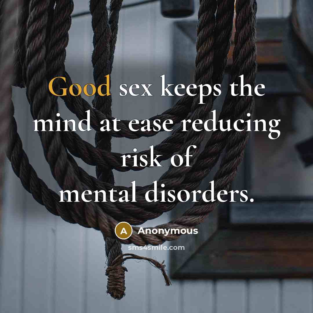 “Good sex keeps the mind at ease reducing risk of…” quote by Anonymous