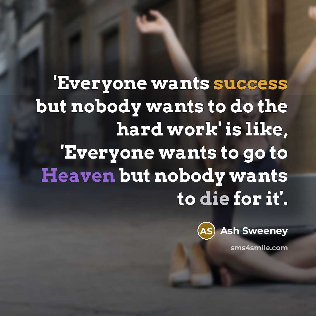 “'Everyone wants success but nobody wants to do the hard…” quote by Ash Sweeney