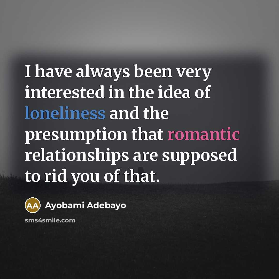 “I have always been very interested in the idea of…” quote by Ayobami Adebayo
