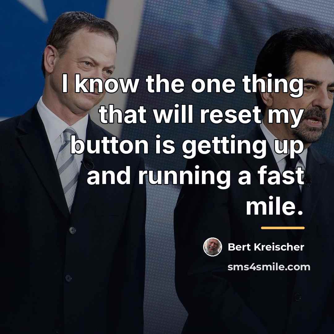 “I know the one thing that will reset my button…” quote by Bert Kreischer
