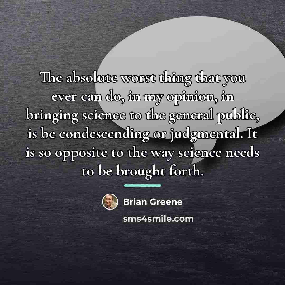 “The absolute worst thing that you ever can do, in…” quote by Brian Greene