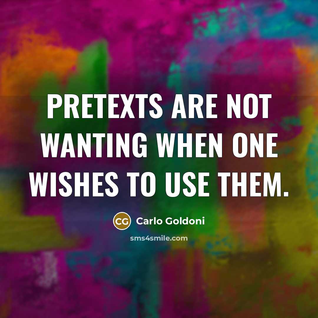 “Pretexts are not wanting when one wishes to use them.…” quote by Carlo Goldoni