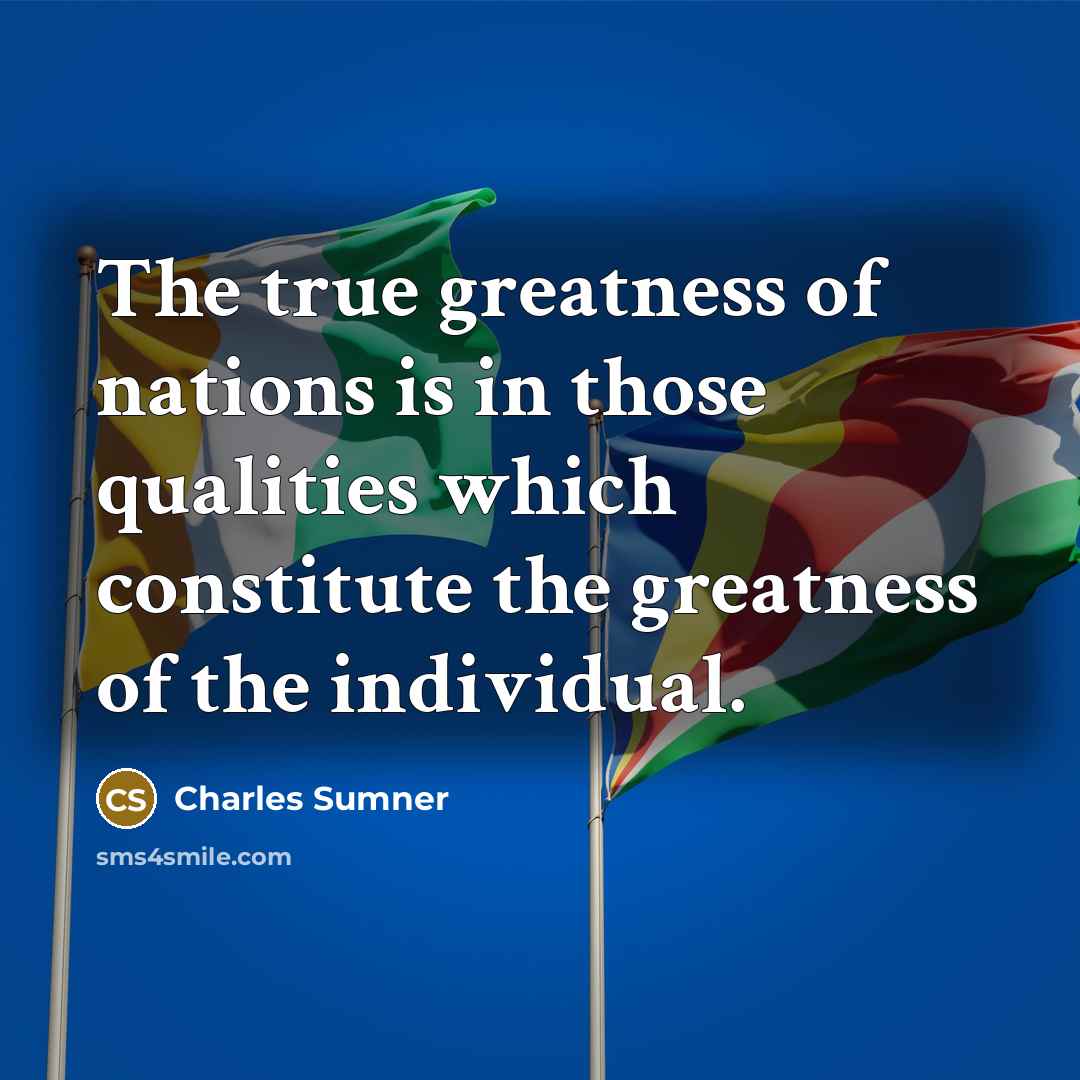 “The true greatness of nations is in those qualities which…” quote by Charles Sumner