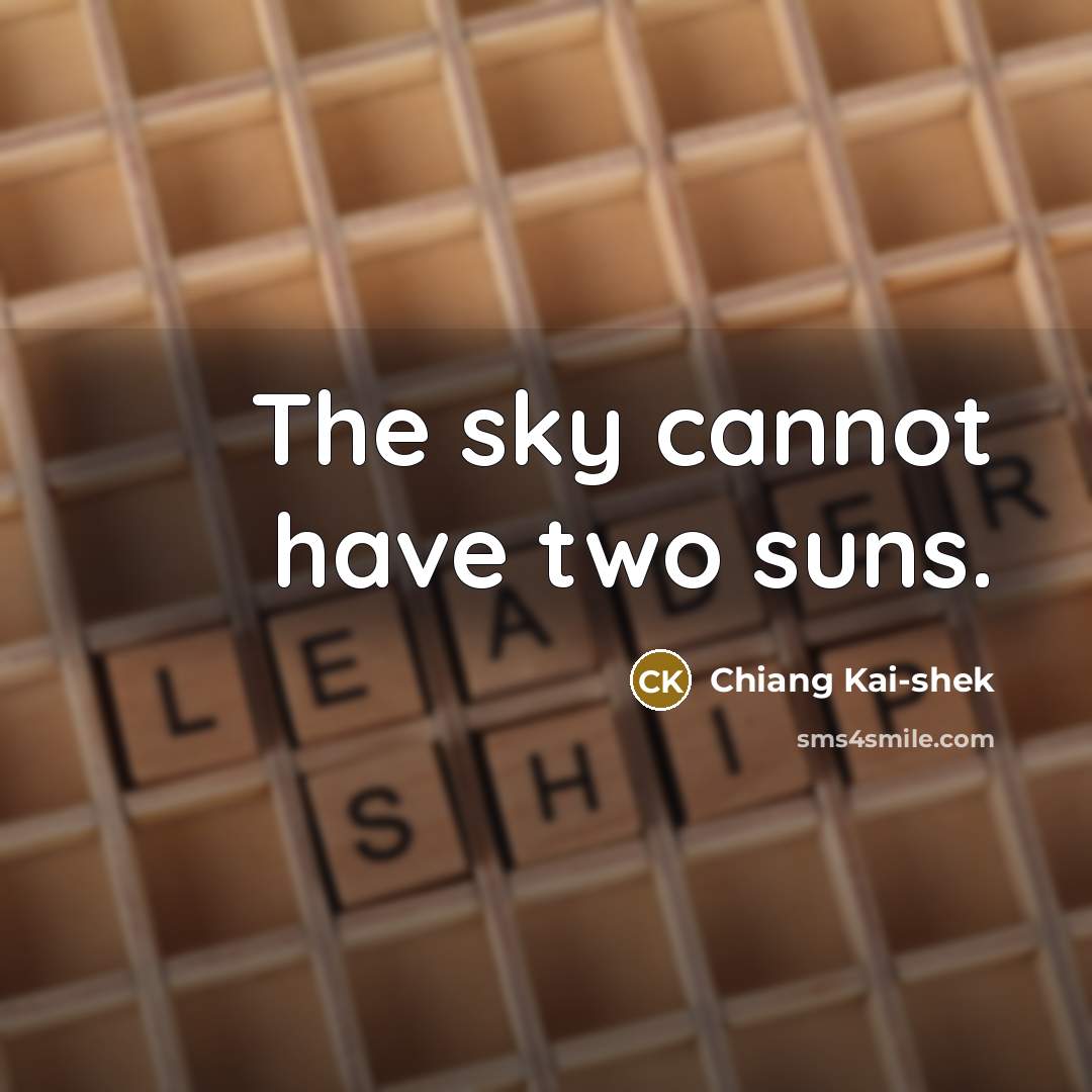 “The sky cannot have two suns.…” quote by Chiang Kai-shek