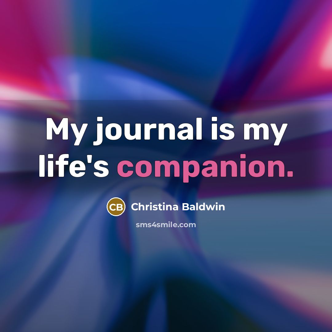 “My journal is my life's companion.…” quote by Christina Baldwin