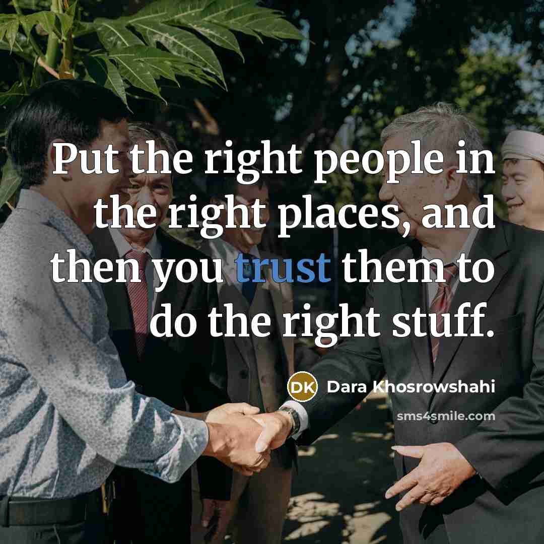 “Put the right people in the right places, and then…” quote by Dara Khosrowshahi