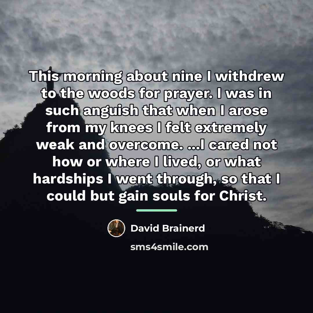 “This morning about nine I withdrew to the woods for…” quote by David Brainerd