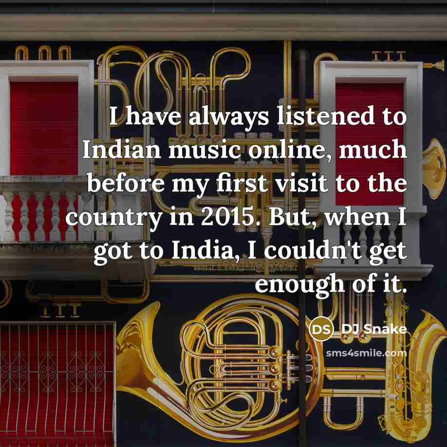 “I have always listened to Indian music online, much before…” quote by DJ Snake