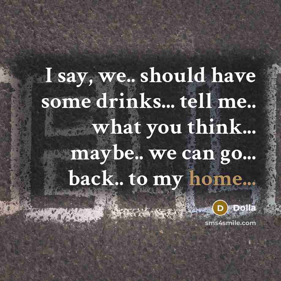 “I say, we.. should have some drinks... tell me.. what…” quote by Dolla