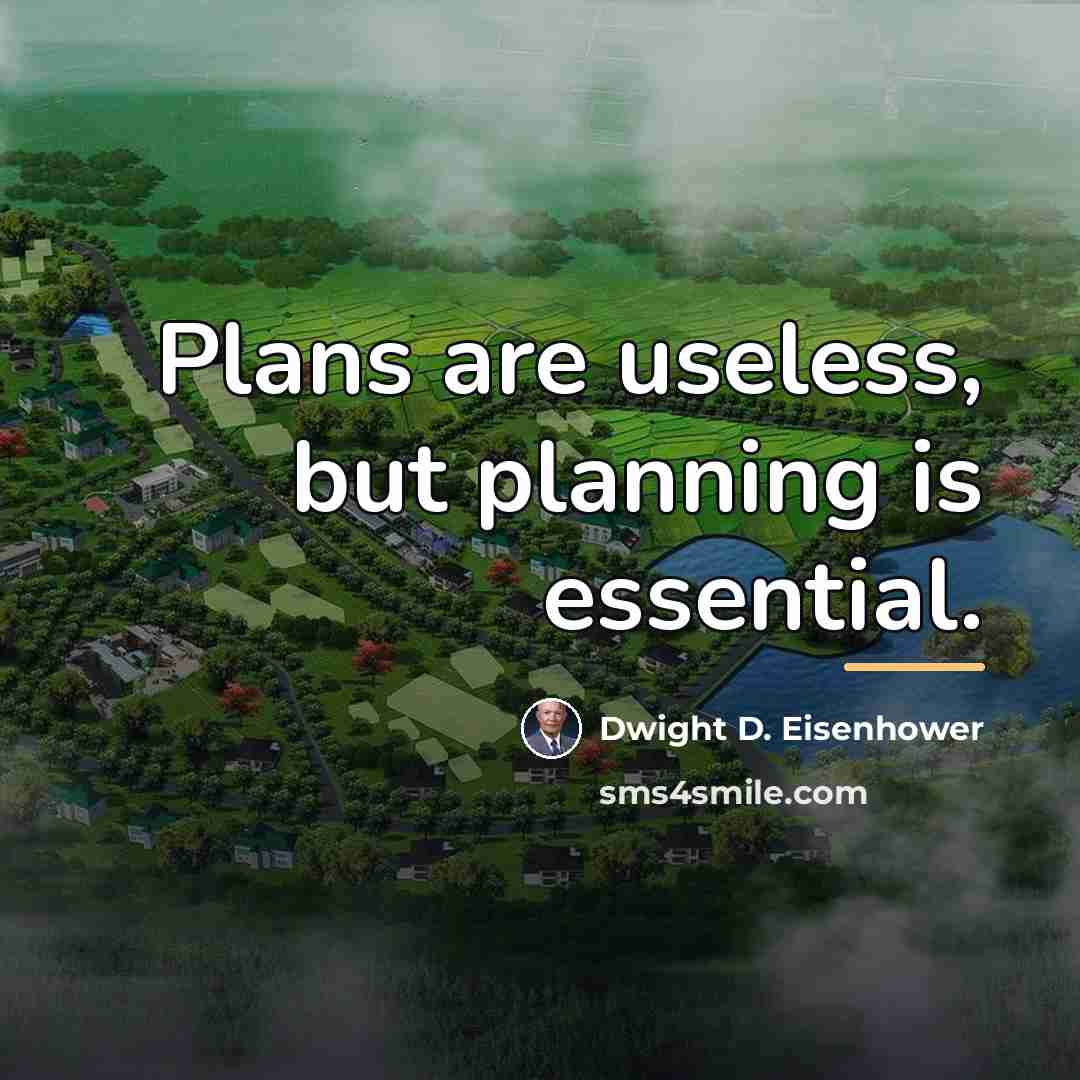 “Plans are useless, but planning is essential.…” quote by Dwight D. Eisenhower